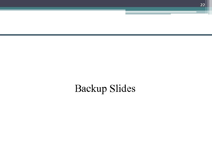 22 Backup Slides 
