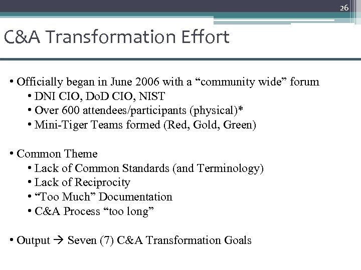 26 C&A Transformation Effort • Officially began in June 2006 with a “community wide”