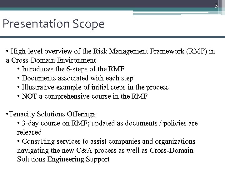3 Presentation Scope • High-level overview of the Risk Management Framework (RMF) in a