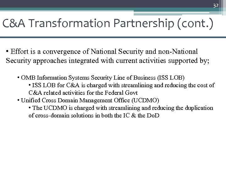 32 C&A Transformation Partnership (cont. ) • Effort is a convergence of National Security