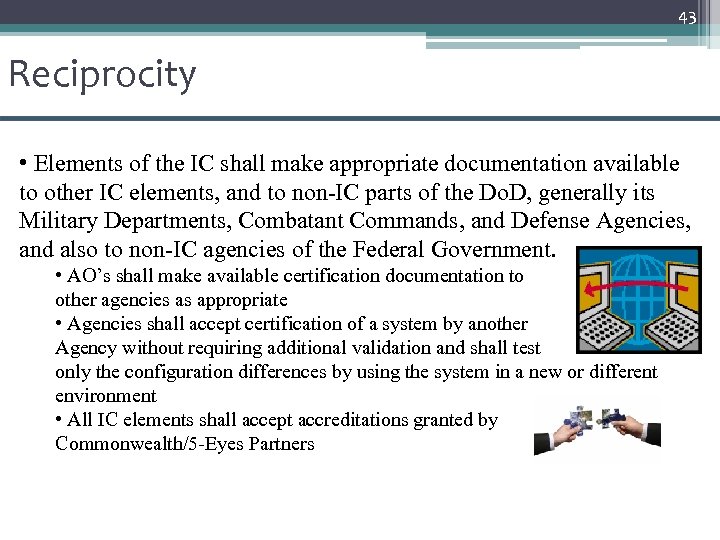 43 Reciprocity • Elements of the IC shall make appropriate documentation available to other