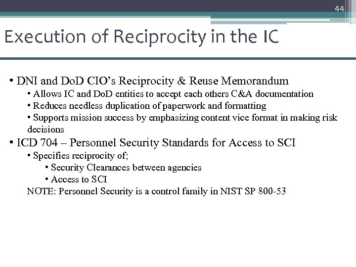 44 Execution of Reciprocity in the IC • DNI and Do. D CIO’s Reciprocity