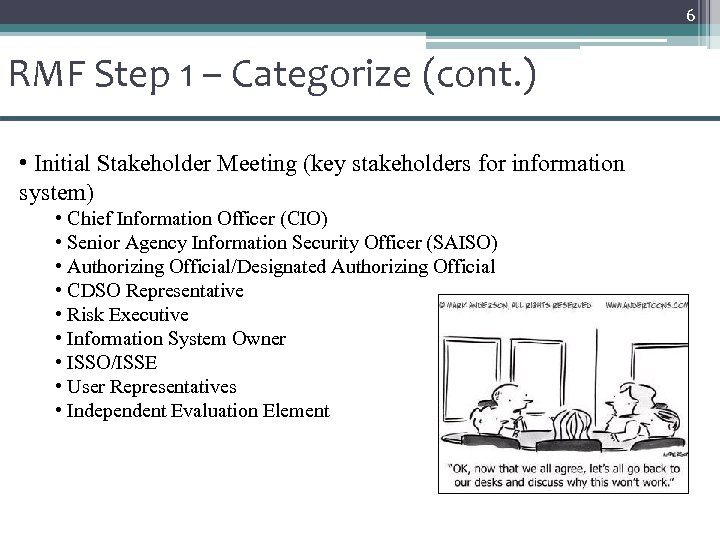 6 RMF Step 1 – Categorize (cont. ) • Initial Stakeholder Meeting (key stakeholders