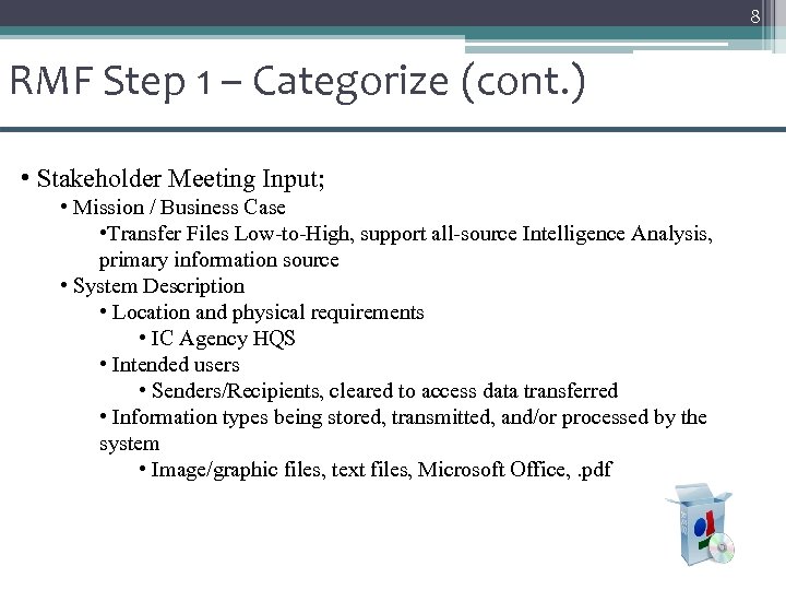 8 RMF Step 1 – Categorize (cont. ) • Stakeholder Meeting Input; • Mission