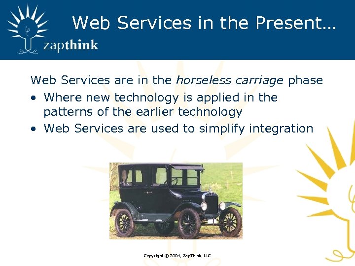 Web Services in the Present… Web Services are in the horseless carriage phase •