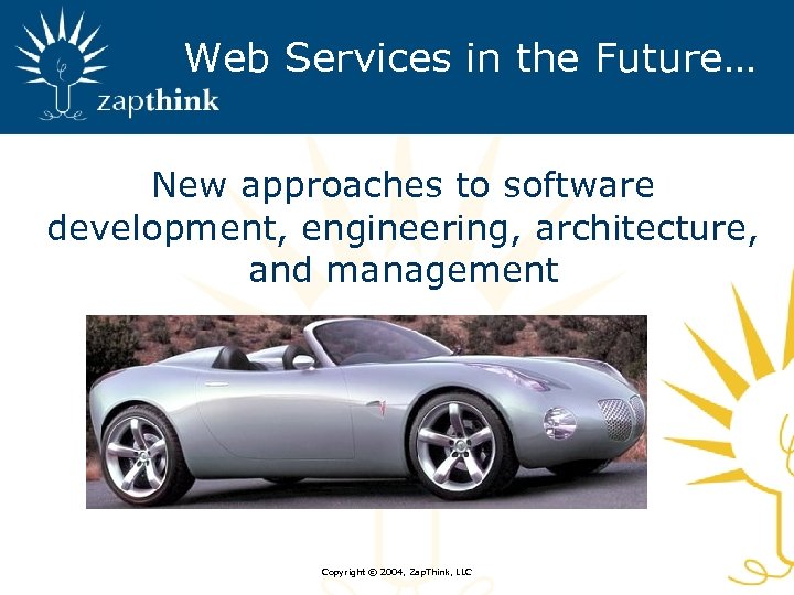 Web Services in the Future… New approaches to software development, engineering, architecture, and management