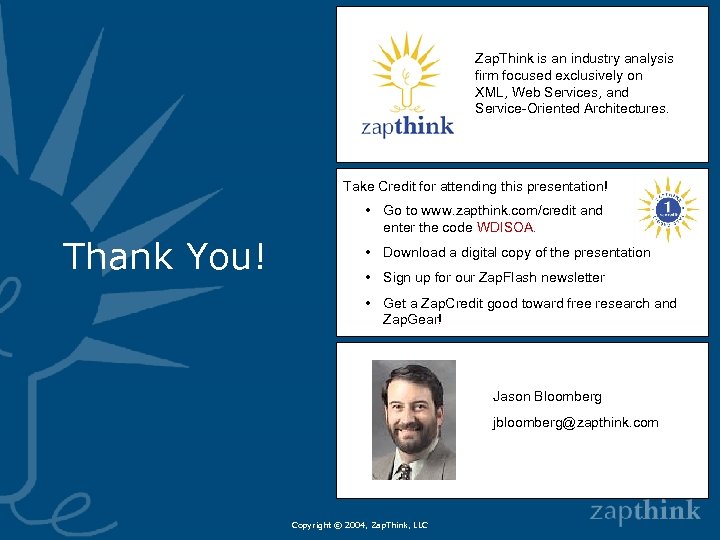 Zap. Think is an industry analysis firm focused exclusively on XML, Web Services, and