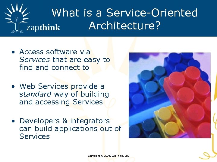 What is a Service-Oriented Architecture? • Access software via Services that are easy to