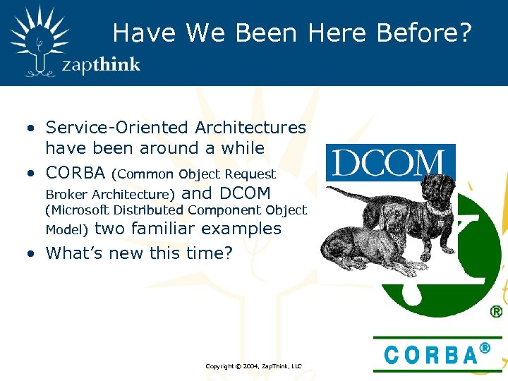 Have We Been Here Before? • Service-Oriented Architectures have been around a while •