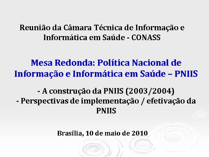 Reunião da Câmara Técnica de Informação e Informática em Saúde - CONASS Mesa Redonda: