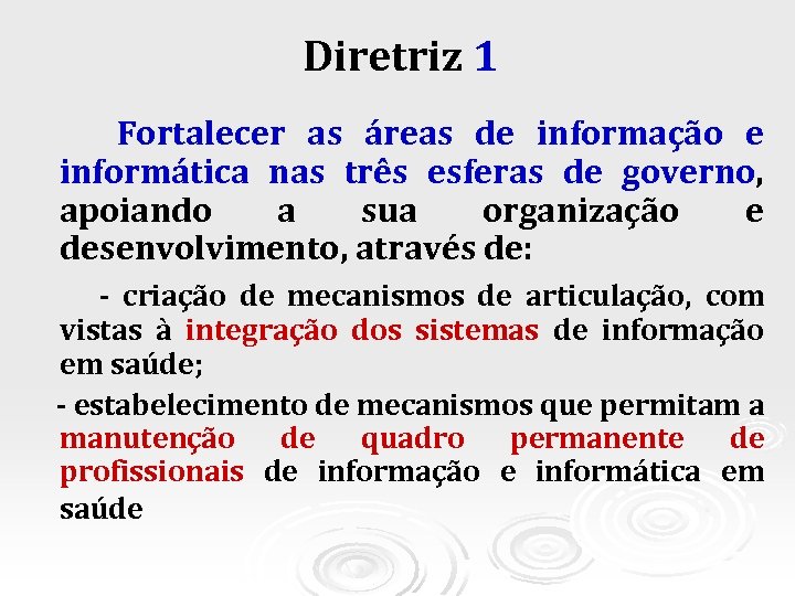 Diretriz 1 Fortalecer as áreas de informação e informática nas três esferas de governo,