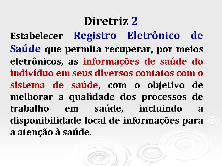 Diretriz 2 Estabelecer Registro Eletrônico de Saúde que permita recuperar, por meios eletrônicos, as