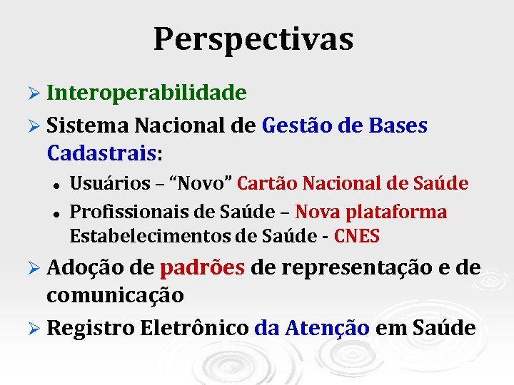 Perspectivas Ø Interoperabilidade Ø Sistema Nacional de Gestão de Bases Cadastrais: l l Usuários