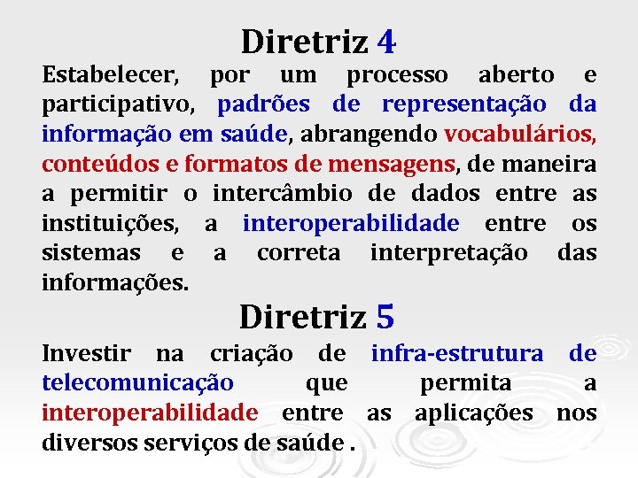 Diretriz 4 Estabelecer, por um processo aberto e participativo, padrões de representação da informação