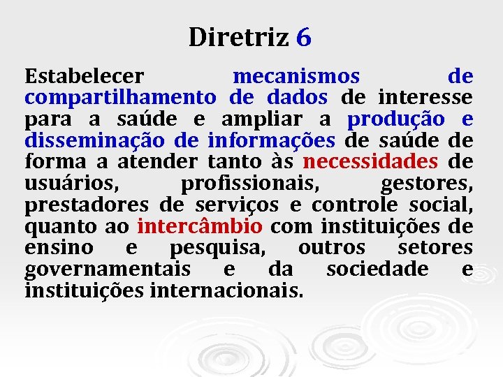 Diretriz 6 Estabelecer mecanismos de compartilhamento de dados de interesse para a saúde e