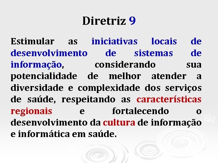 Diretriz 9 Estimular as iniciativas locais de desenvolvimento de sistemas de informação, considerando sua