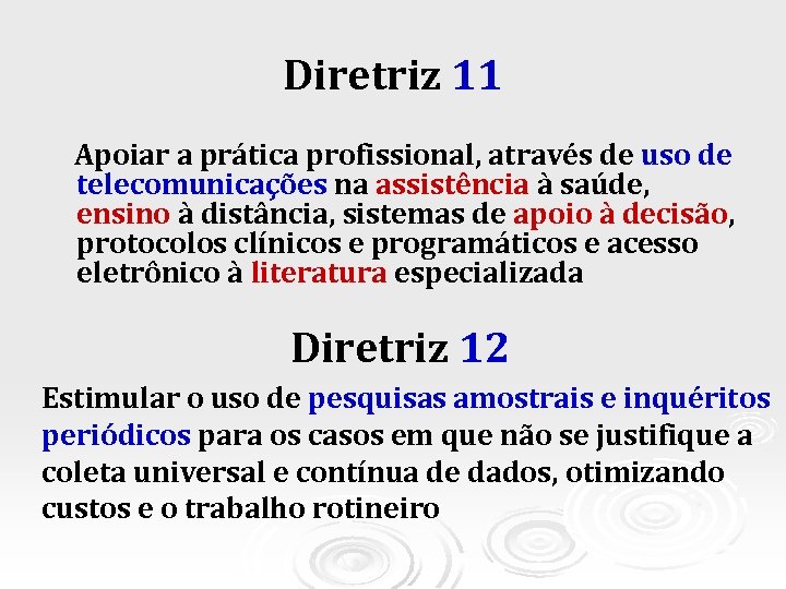 Diretriz 11 Apoiar a prática profissional, através de uso de telecomunicações na assistência à