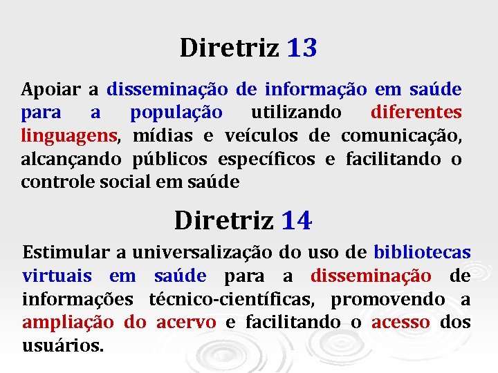 Diretriz 13 Apoiar a disseminação de informação em saúde para a população utilizando diferentes