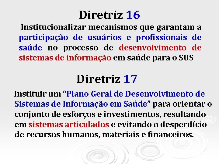 Diretriz 16 Institucionalizar mecanismos que garantam a participação de usuários e profissionais de saúde