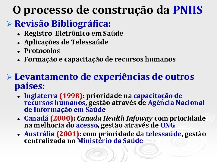 O processo de construção da PNIIS Ø Revisão Bibliográfica: l l Registro Eletrônico em