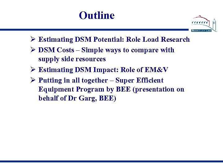 Outline Estimating DSM Potential: Role Load Research DSM Costs – Simple ways to compare
