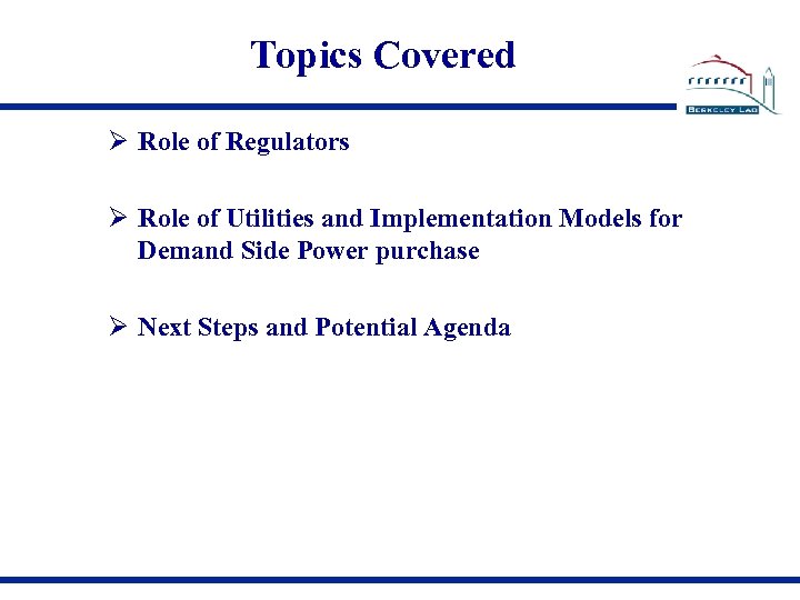 Topics Covered Role of Regulators Role of Utilities and Implementation Models for Demand Side