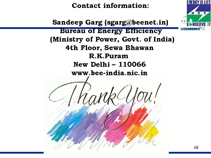 Contact information: Sandeep Garg (sgarg@beenet. in) Bureau of Energy Efficiency (Ministry of Power, Govt.