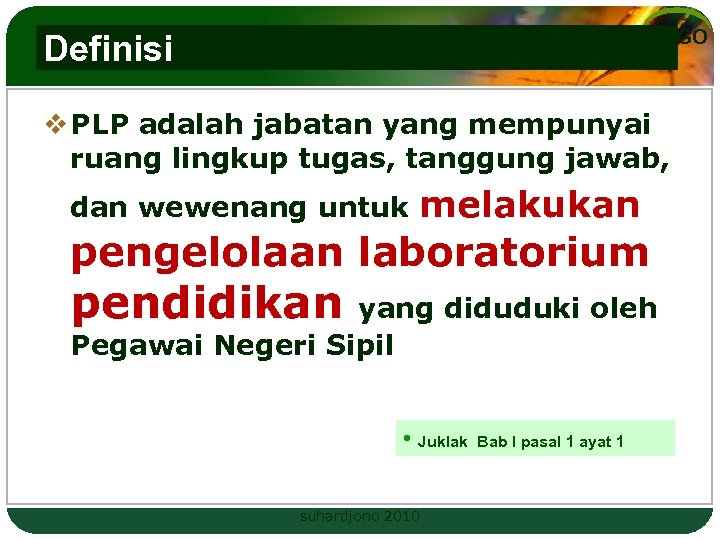 LOGO Definisi v PLP adalah jabatan yang mempunyai ruang lingkup tugas, tanggung jawab, dan