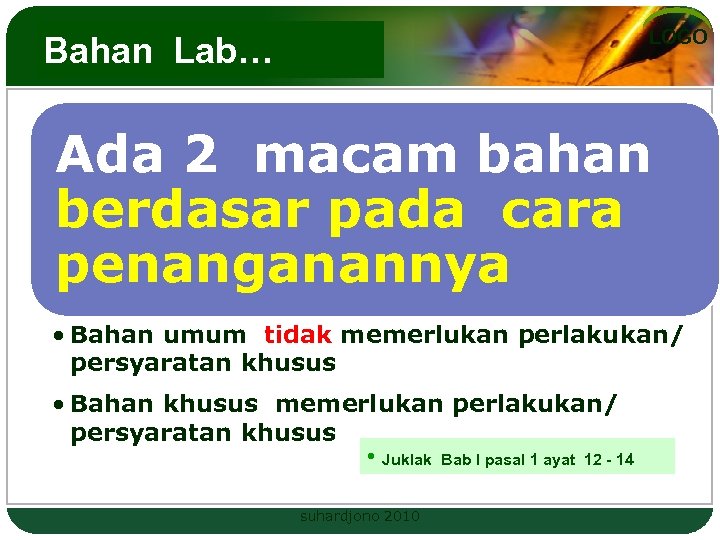 LOGO Bahan Lab… Ada 2 macam bahan berdasar pada cara penanganannya • Bahan umum