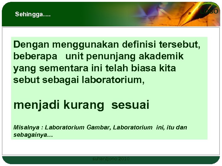 LOGO Sehingga…. Dengan menggunakan definisi tersebut, beberapa unit penunjang akademik yang sementara ini telah