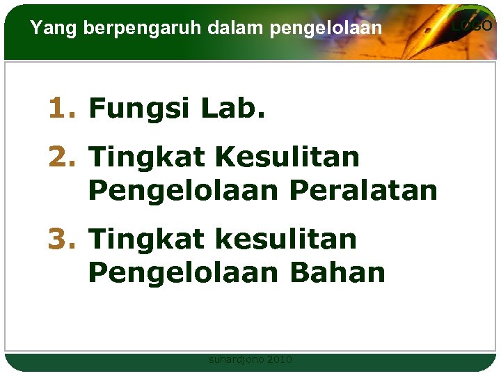Yang berpengaruh dalam pengelolaan 1. Fungsi Lab. 2. Tingkat Kesulitan Pengelolaan Peralatan 3. Tingkat