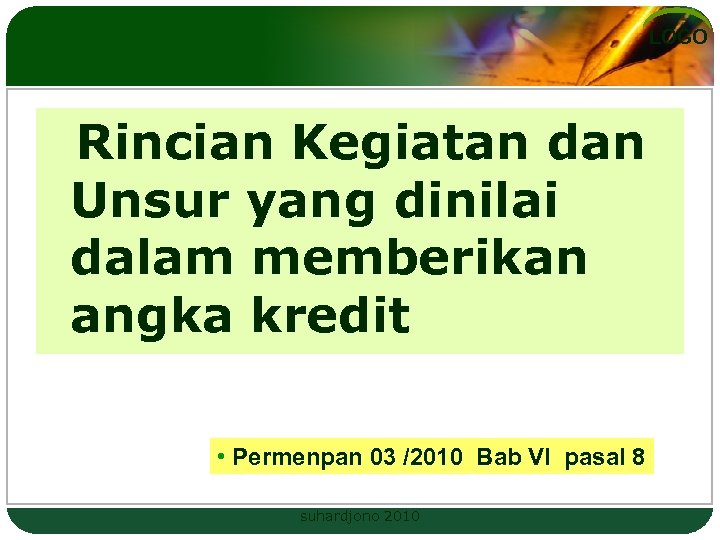LOGO Rincian Kegiatan dan Unsur yang dinilai dalam memberikan angka kredit • Permenpan 03