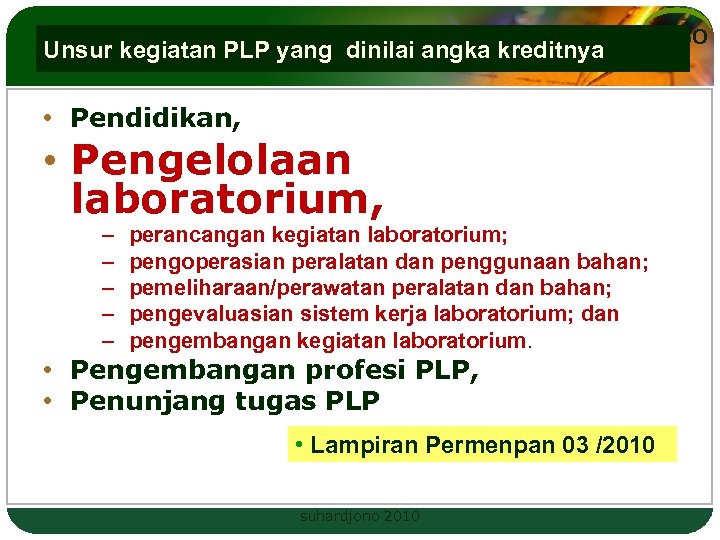 Unsur kegiatan PLP yang dinilai angka kreditnya LOGO • Pendidikan, • Pengelolaan laboratorium, –