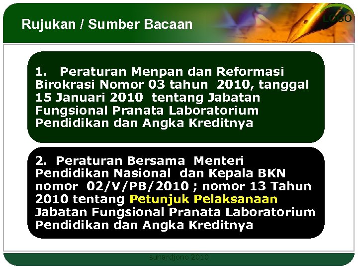 Rujukan / Sumber Bacaan 1. Peraturan Menpan dan Reformasi Birokrasi Nomor 03 tahun 2010,