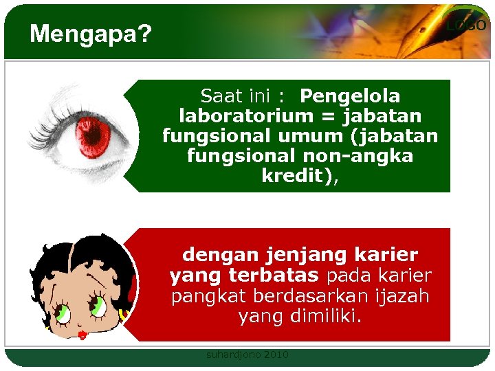 LOGO Mengapa? Saat ini : Pengelola laboratorium = jabatan fungsional umum (jabatan fungsional non-angka