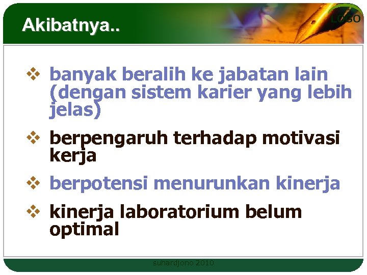 LOGO Akibatnya. . v banyak beralih ke jabatan lain (dengan sistem karier yang lebih