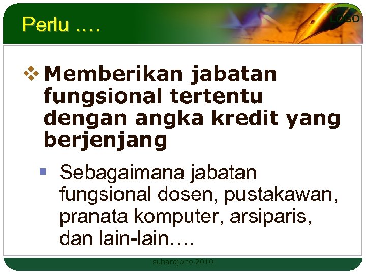 LOGO Perlu. … v Memberikan jabatan fungsional tertentu dengan angka kredit yang berjenjang §