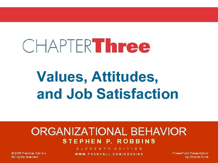 Chapter 3 Values, Attitudes, and Job Satisfaction ORGANIZATIONAL BEHAVIOR S T E P H