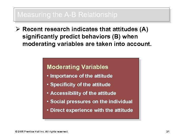 Measuring the A-B Relationship Ø Recent research indicates that attitudes (A) significantly predict behaviors