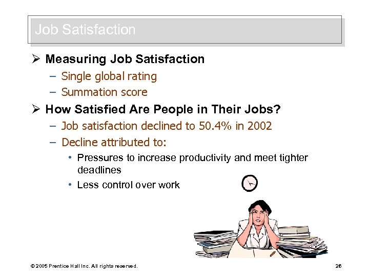 Job Satisfaction Ø Measuring Job Satisfaction – Single global rating – Summation score Ø