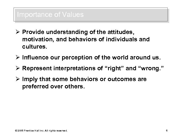 Importance of Values Ø Provide understanding of the attitudes, motivation, and behaviors of individuals