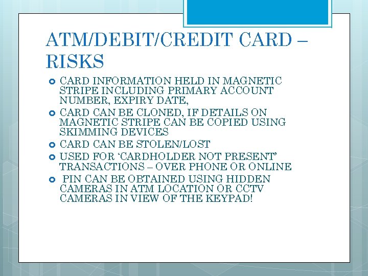 ATM/DEBIT/CREDIT CARD – RISKS CARD INFORMATION HELD IN MAGNETIC STRIPE INCLUDING PRIMARY ACCOUNT NUMBER,