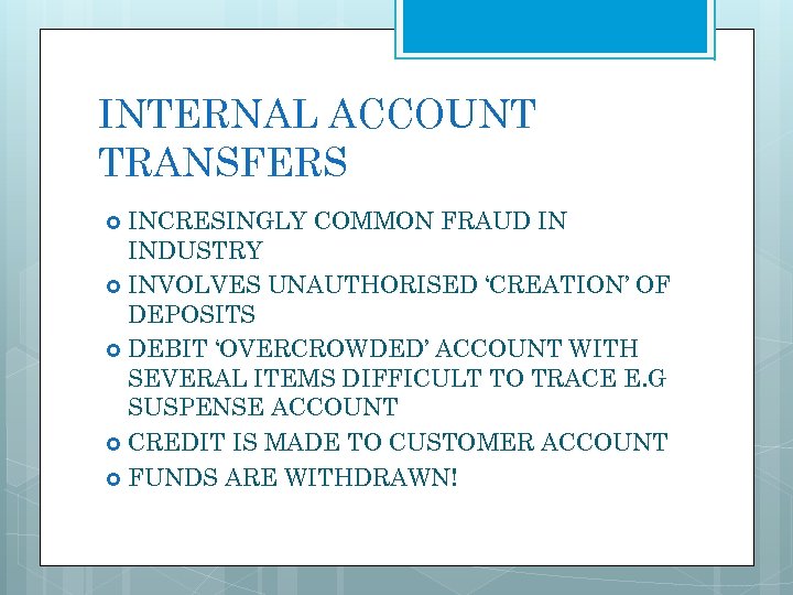 INTERNAL ACCOUNT TRANSFERS INCRESINGLY COMMON FRAUD IN INDUSTRY INVOLVES UNAUTHORISED ‘CREATION’ OF DEPOSITS DEBIT
