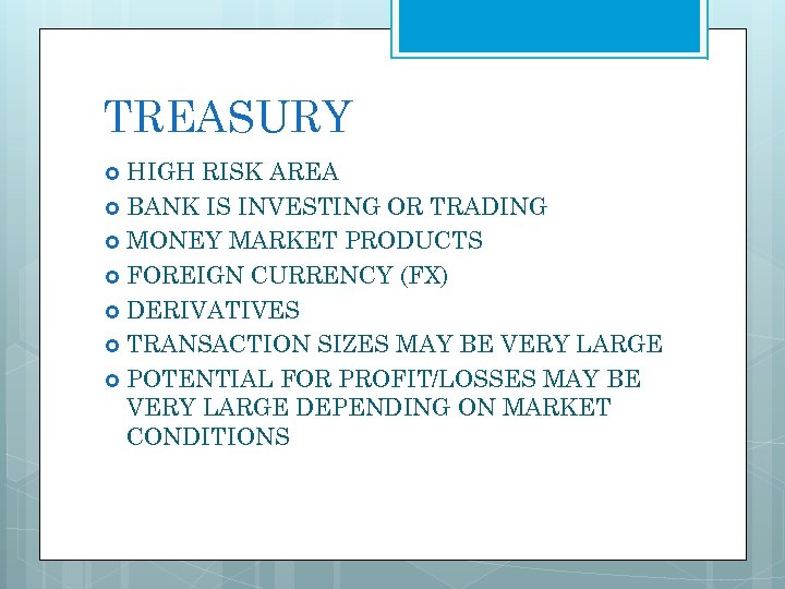 TREASURY HIGH RISK AREA BANK IS INVESTING OR TRADING MONEY MARKET PRODUCTS FOREIGN CURRENCY