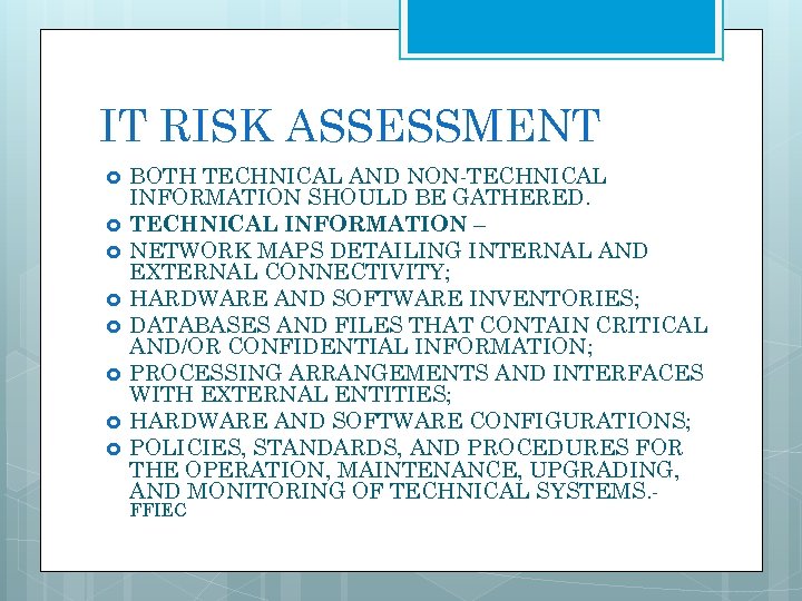 IT RISK ASSESSMENT BOTH TECHNICAL AND NON-TECHNICAL INFORMATION SHOULD BE GATHERED. TECHNICAL INFORMATION –