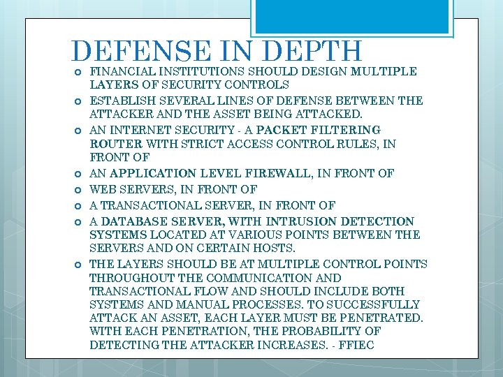 DEFENSE IN DEPTH FINANCIAL INSTITUTIONS SHOULD DESIGN MULTIPLE LAYERS OF SECURITY CONTROLS ESTABLISH SEVERAL