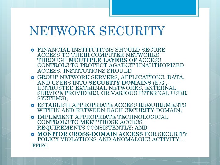 NETWORK SECURITY FINANCIAL INSTITUTIONS SHOULD SECURE ACCESS TO THEIR COMPUTER NETWORKS THROUGH MULTIPLE LAYERS