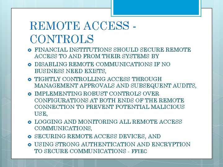 REMOTE ACCESS CONTROLS FINANCIAL INSTITUTIONS SHOULD SECURE REMOTE ACCESS TO AND FROM THEIR SYSTEMS