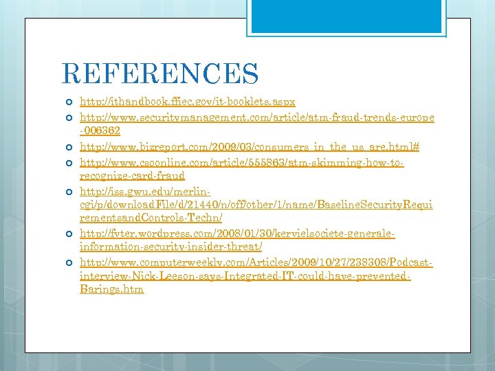 REFERENCES http: //ithandbook. ffiec. gov/it-booklets. aspx http: //www. securitymanagement. com/article/atm-fraud-trends-europe -006362 http: //www. bizreport.