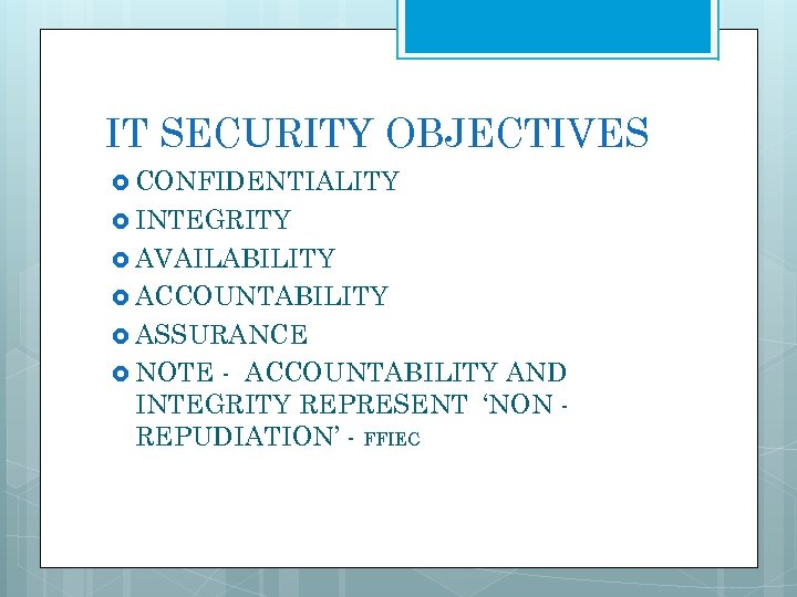 IT SECURITY OBJECTIVES CONFIDENTIALITY INTEGRITY AVAILABILITY ACCOUNTABILITY ASSURANCE NOTE - ACCOUNTABILITY AND INTEGRITY REPRESENT